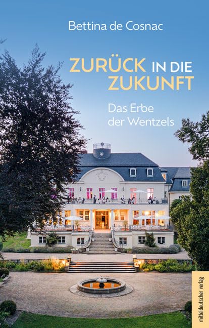 Zurück in die Zukunft: Das Erbe der Wentzels Gebundene Ausgabe – 15. September 2025 von Bettina de Cosnac - Autor